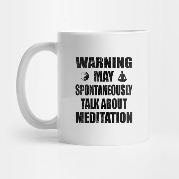 Warning May Spontaneously Talk About Meditation - Yoga and Meditation Funny Gift by Zen Cosmos Official